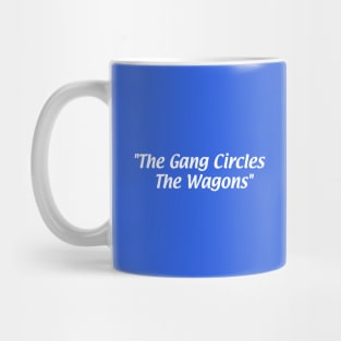 The Gang Circles the Wagons Mug